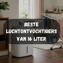 Beste luchtontvochtigers van 16 liter