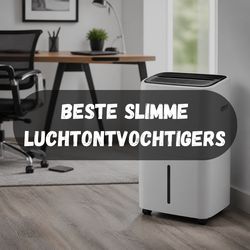 Beste slimme luchtontvochtigers